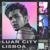 LUAN CITY - LISBOA (Ao Vivo) - Single