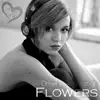 Flowers - Single album lyrics, reviews, download