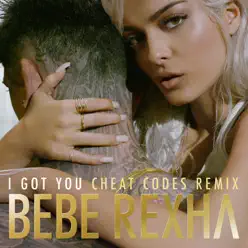 I Got You (Cheat Codes Remix) - Single - Bebe Rexha