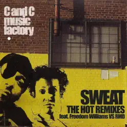 Sweat (The Hot Remixes) [feat. Freedom Williams , RMD] - Single - C+C Music Factory