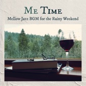 Me Time - Mellow Jazz BGM for the Rainy Weekend artwork