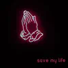 Save My Life - Single album lyrics, reviews, download