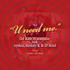 U Need Me. (feat. Eyden, Henny K & D'soul) [Original Ver.] - Single album lyrics, reviews, download