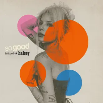 So Good (Stripped) - Single by Halsey album reviews, ratings, credits