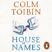 Colm Tóibín - House of Names (Unabridged) artwork