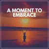 A Moment to Embrace album lyrics, reviews, download
