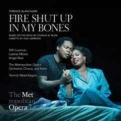 Blanchard: Fire Shut Up in My Bones (Recorded Live at the Met - October 23, 2021) by Will Liverman, Latonia Moore, Angel Blue, Yannick Nézet-Séguin, The Metropolitan Opera Orchestra & The Metropolitan Opera Chorus album reviews, ratings, credits