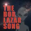 The Bob Lazar Song - Single album lyrics, reviews, download
