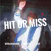 Hit or Miss (feat. Guy & Knox38) - Single album lyrics, reviews, download