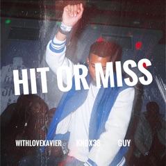 Hit or Miss (feat. Guy & Knox38) - Single