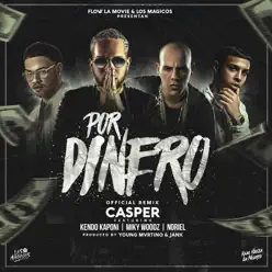 Por Dinero (feat. Kendo Kaponi, Miky Woodz & Noriel) - Single - Casper Mágico Por Dinero (feat. Kendo Kaponi, Miky Woodz & Noriel) - Single - Casper Mágico