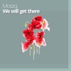 We Will Get There - Single