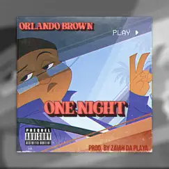 ONE NIGHT (feat. Orlando Brown) - Single by Zaiah Da Playa album reviews, ratings, credits