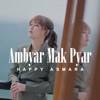 Happy Asmara - Ambyar Mak Pyar