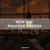 Stream & download New Day Positive Energy