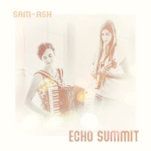 Sam 'n Ash - Echo Summit