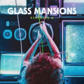 Glass Mansions - STANDING O