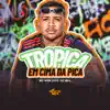 Tropica Encima da Pica - Single album lyrics, reviews, download