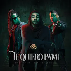Te Quiero Pa'Mí - Single by Don Omar & Zion & Lennox album reviews, ratings, credits