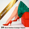 20 Best Italian Lounge Tunes (Deluxe Edition) - Various Artists