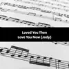 Loved You Then, Love You Now (Jody) - Single album lyrics, reviews, download