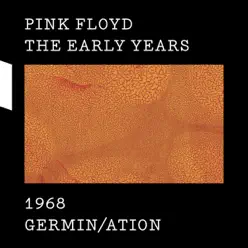 The Early Years 1968: Germin/ation - Pink Floyd