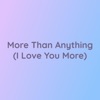 Songlorious - More Than Anything (I Love You More)