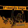 F*cked up Game - Single album lyrics, reviews, download