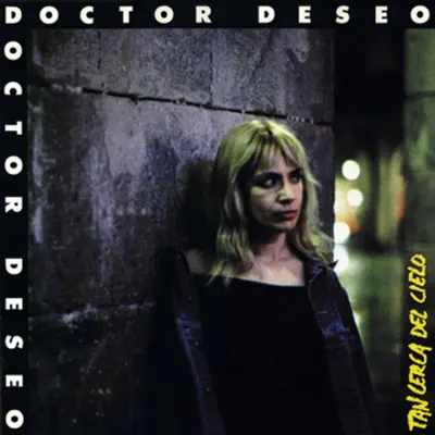 Tan Cerca del Cielo - Doctor Deseo Tan Cerca del Cielo - Doctor Deseo