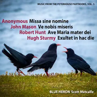 Music from the Peterhouse Partbooks, Vol. 5 by Blue Heron & Scott Metcalfe album reviews, ratings, credits