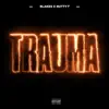 Stream & download Trauma (feat. Nutty P) - Single