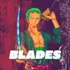 Blades (Zoro Rap) - Single album lyrics, reviews, download