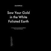 Sow Your Gold In the White Foliated Earth artwork
