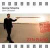 Zen Piano - Opening Fellowship album lyrics, reviews, download