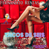 TACOS DE SEIS - Fernandito Rentas