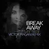 Break Away (Victor Magan Remix) - Single album lyrics, reviews, download