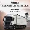 White Freightliner Blues - Single