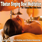 Tibetan Singing Bowl Meditation (The 7 Chakras Mind & Body Session - Binaural Music for Healing and Chakra Balancing) [5+ Hours] - Tibetan Singing Bowl Meditation
