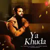 Ya Khuda - Single album lyrics, reviews, download
