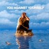 YOU AGAINST YOURSELF - Single, 2022