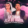 Eu Chamo Ela de Amor (feat. Mc Magrinho) - Single album lyrics, reviews, download