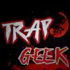 Trap Geek 2.O - EP album lyrics, reviews, download
