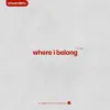 Where I Belong - Single album lyrics, reviews, download