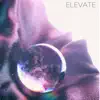 Elevate (feat. Oscar Urbina) - Single album lyrics, reviews, download