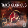 Taiko Glorious: Epic Percussion and Sound Design - Joey Peters