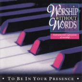 Worship Without Words - To Be In Your Presence (Instrumental) artwork