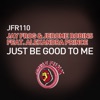 Just Be Good to Me (feat. Alexandra Prince) - Single