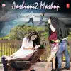 Aashiqui 2 Mashup - Single album lyrics, reviews, download