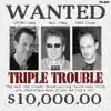 Triple Trouble album lyrics, reviews, download