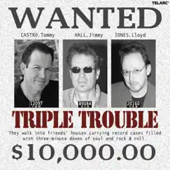 Triple Trouble by Tommy Castro, Jimmy Hall & Lloyd Jones album reviews, ratings, credits